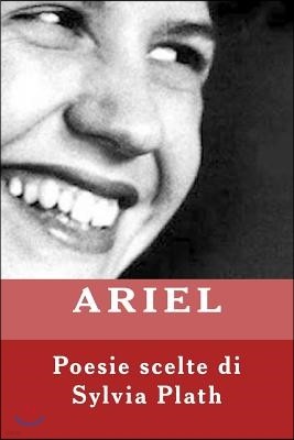 ARIEL. Poesie scelte di Sylvia Plath: Ariel