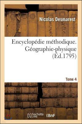 Encyclopédie Méthodique. Géographie-Physique. Tome 4