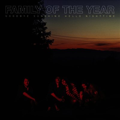 Family Of The Year — Goodbye Sunshine, Hello Nightime 앨범 커버