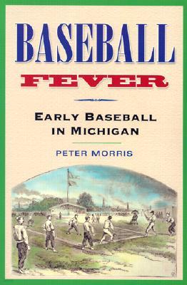 Baseball Fever: Early Baseball in Michigan