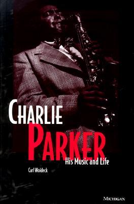 Charlie Parker: His Music and Life