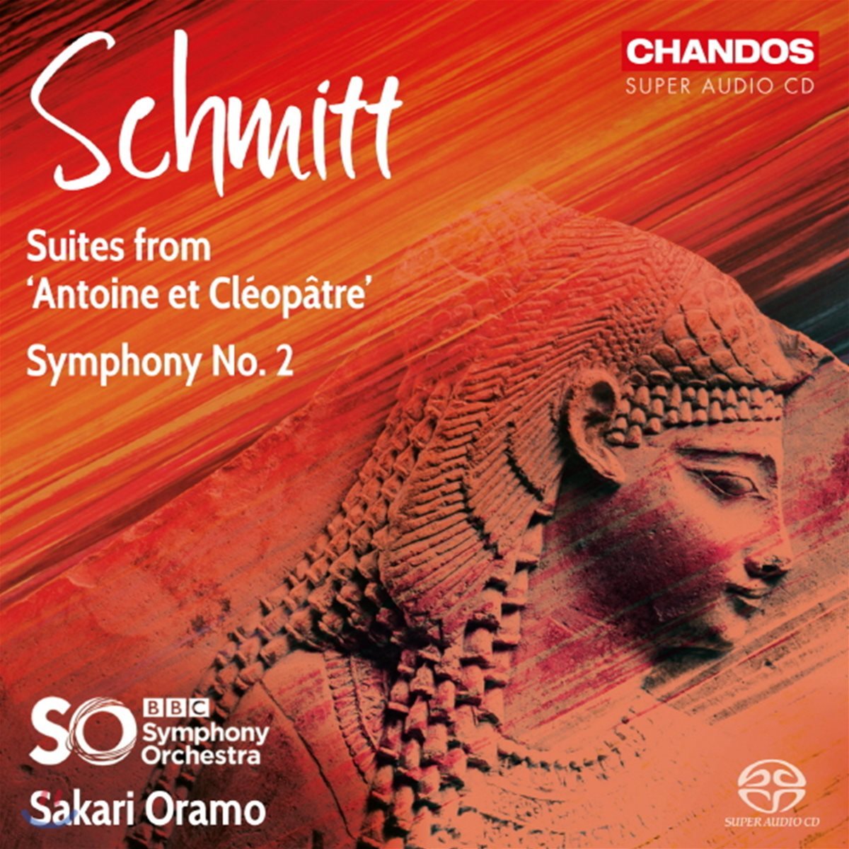 Sakari Oramo 슈미트: 안토니와 클레오파트라 중 모음곡 1, 2번, 교향곡 2번 (Schmitt: Suites from &#39;Antoine et Cleopatre&#39;, Symphony No. 2)
