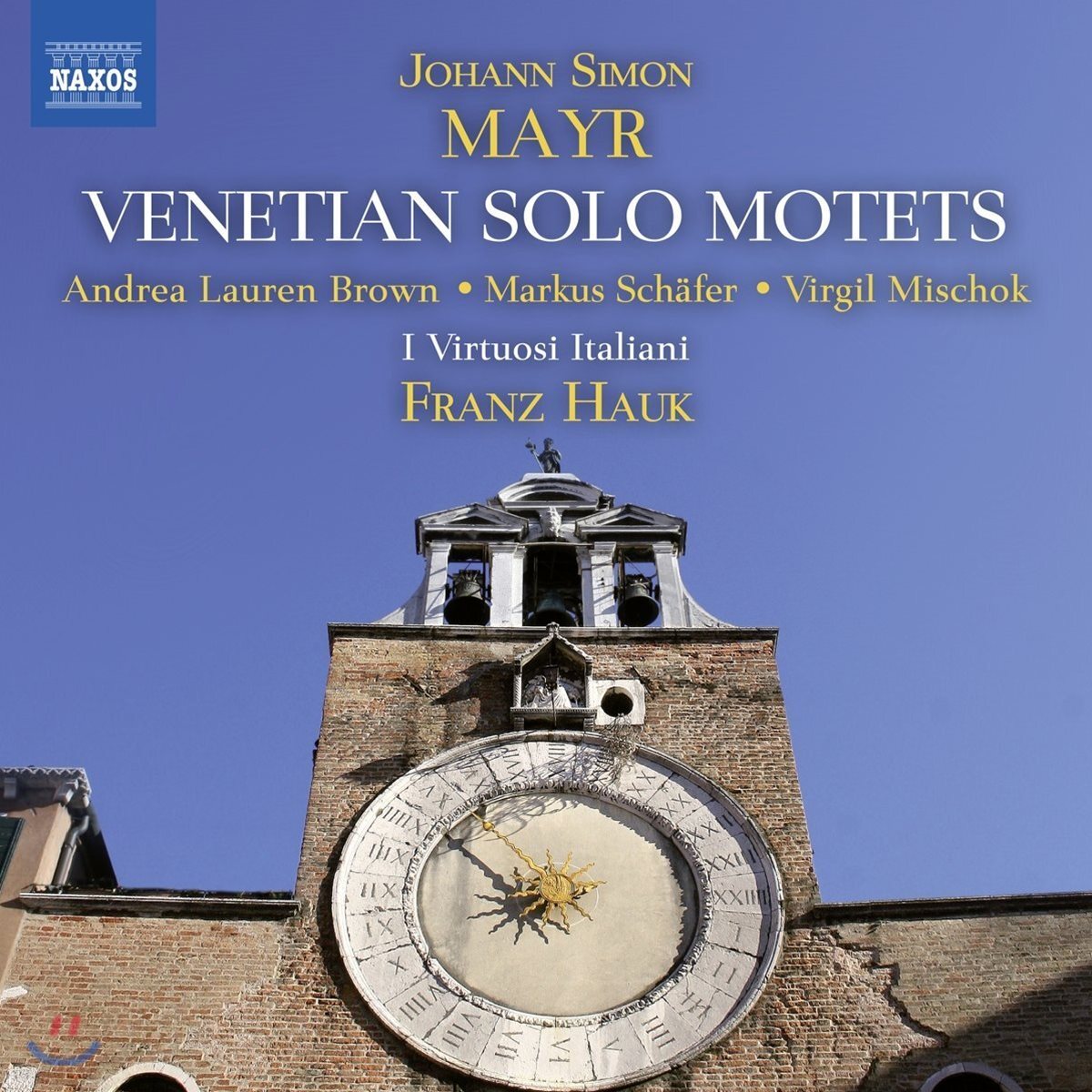 Franz Hauk 요한 지몬 마이어 : 베네치아의 독창 모테트 (Johann Simon Mayr: Venetian Solo Motets)