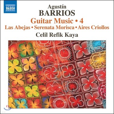 Celil Refik Kaya 아구스틴 바리오스 망고레 : 기타 작품 4집 (Agustin Barrios Mangore: Guitar Music 4)
