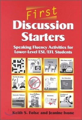 First Discussion Starters: Speaking Fluency Activities for Lower-Level Esl/Efl Students