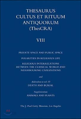 Thesaurus Cultus Et Rituum Antiquorum Volume VIII: Private Space and Public Space
