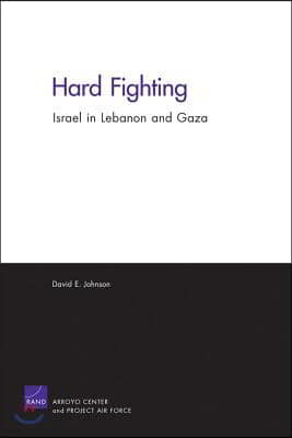 Hard Fighting: Israel in Lebanon and Gaza