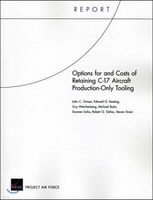 Options for and Costs of Retaining C-17 Aircraft Production-Only Tooling