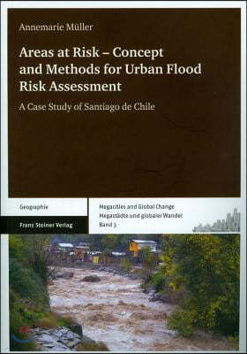 Areas at Risk - Concept and Methods for Urban Flood Risk Assessment: A Case Study of Santiago de Chile