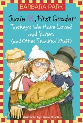 Junie B. First Grader #28 : Turkeys We Have Loved and Eaten (and Other Thankful Stuff)