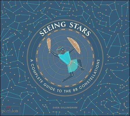 Seeing Stars: A Complete Guide to the 88 Constellations