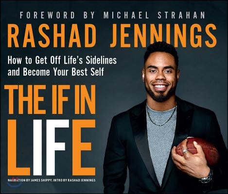 The If in Life: How to Get Off Life's Sidelines and Become Your Best Self