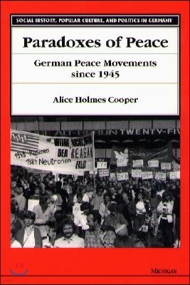 Paradoxes of Peace: German Peace Movements Since 1945