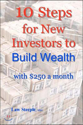 10 Steps for New Investors to Build Wealth with $250 a month