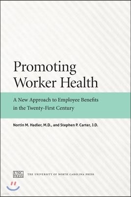 Promoting Worker Health: A New Approach to Employee Benefits in the Twenty-First Century