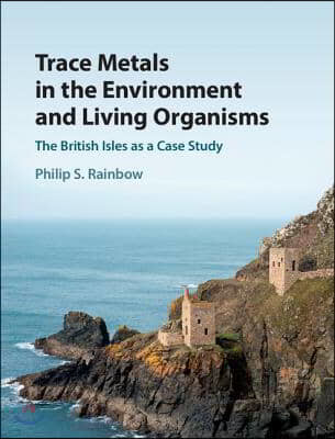 Trace Metals in the Environment and Living Organisms: The British Isles as a Case Study