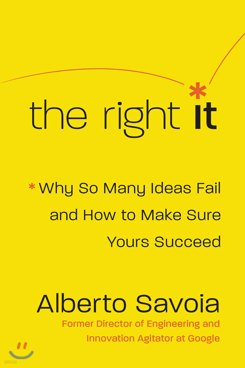 The Right It: Why So Many Ideas Fail and How to Make Sure Yours Succeed