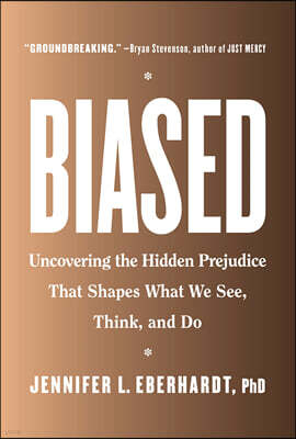 Biased: Uncovering the Hidden Prejudice That Shapes What We See, Think, and Do