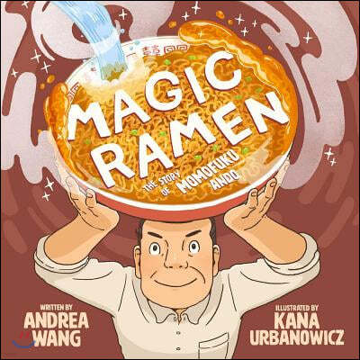 Magic Ramen: The Story of Momofuku Ando