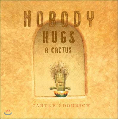 Nobody Hugs a Cactus