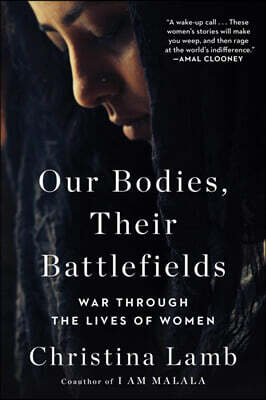 Our Bodies, Their Battlefields: War Through the Lives of Women