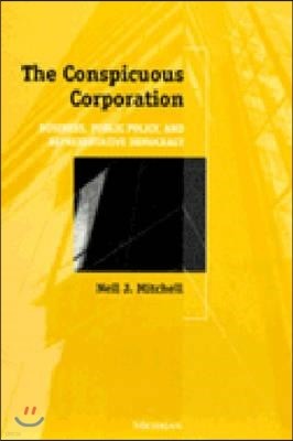 The Conspicuous Corporation: Business, Public Policy, and Representative Democracy