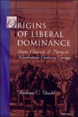 The Origins of Liberal Dominance