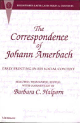 The Correspondence of Johann Amerbach: Early Printing in Its Social Context