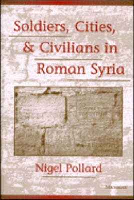 Soldiers, Cities and Civilians in Roman Syria