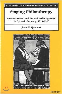 Staging Philanthropy: Patriotic Women and the National Imagination in Dynastic Germany, 1813-1916