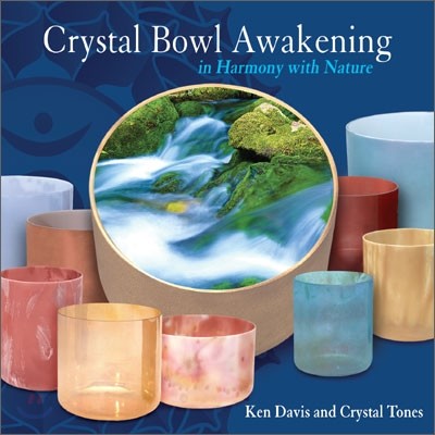 Ken Davis and Crystal Tones - Crystal Bowl Awakening in Harmony with Nature (크리스탈 울림 주발 각성 명상음악)