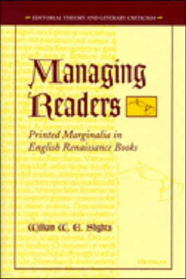 Managing Readers: Printed Marginalia in English Renaissance Books