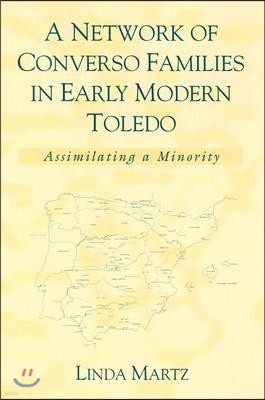 A Network of Converso Families in Early Modern Toledo: Assimilating a Minority