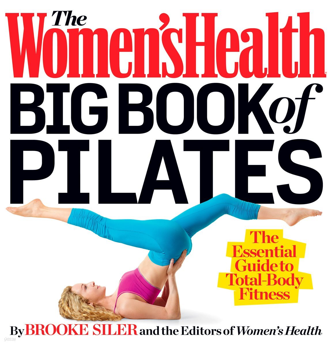 The Women&#39;s Health Big Book of Pilates