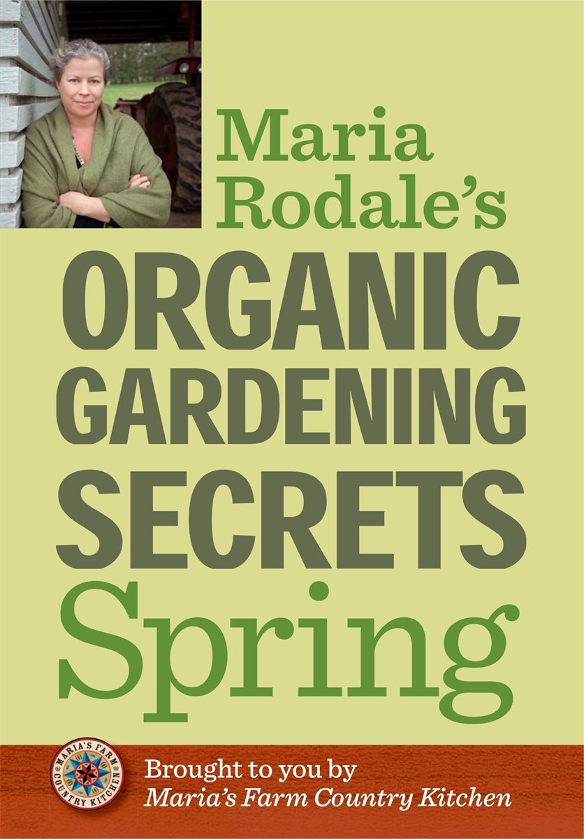 Maria Rodale&#39;s Organic Gardening Secrets