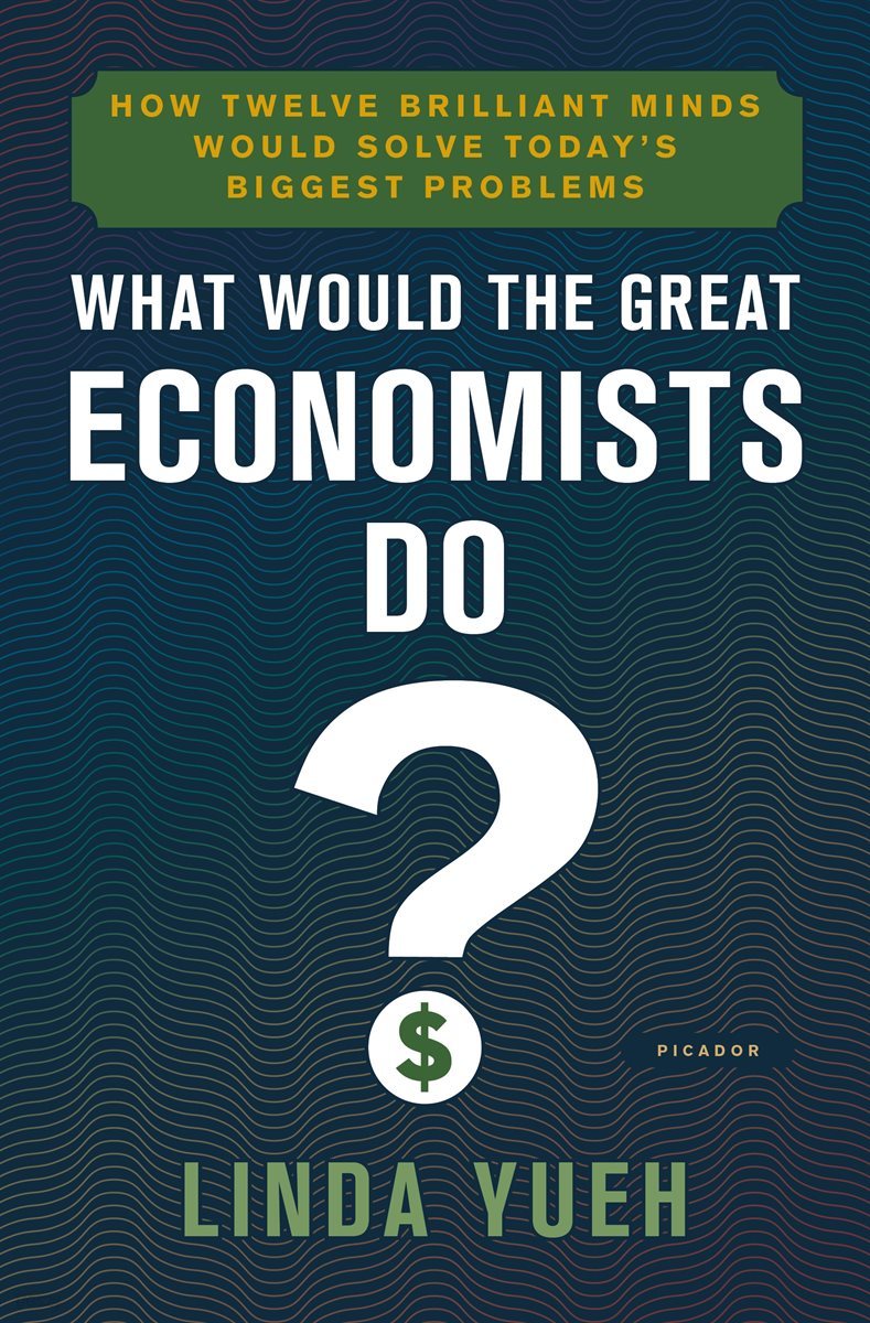 What Would the Great Economists Do?