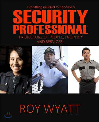 Security Professional: Protecting People, Property and Services