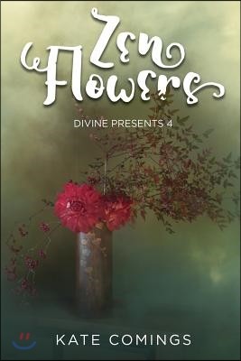 Zen Flowers: Divine Presents 4