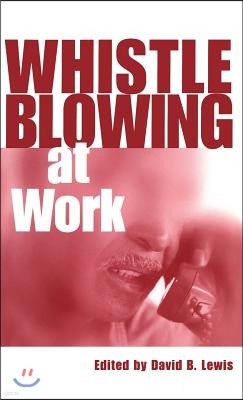 Whistleblowing at Work