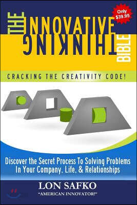 The Innovative Thinking Bible: Crack The Creativity Code!