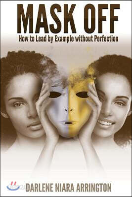 Mask Off: How to Lead by Example without Perfection