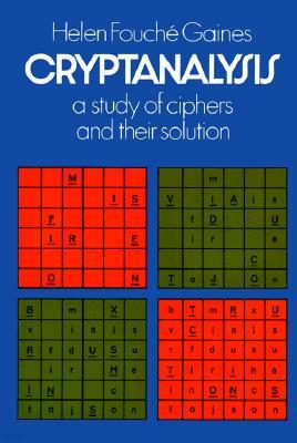 Cryptanalysis: A Study of Ciphers and Their Solution