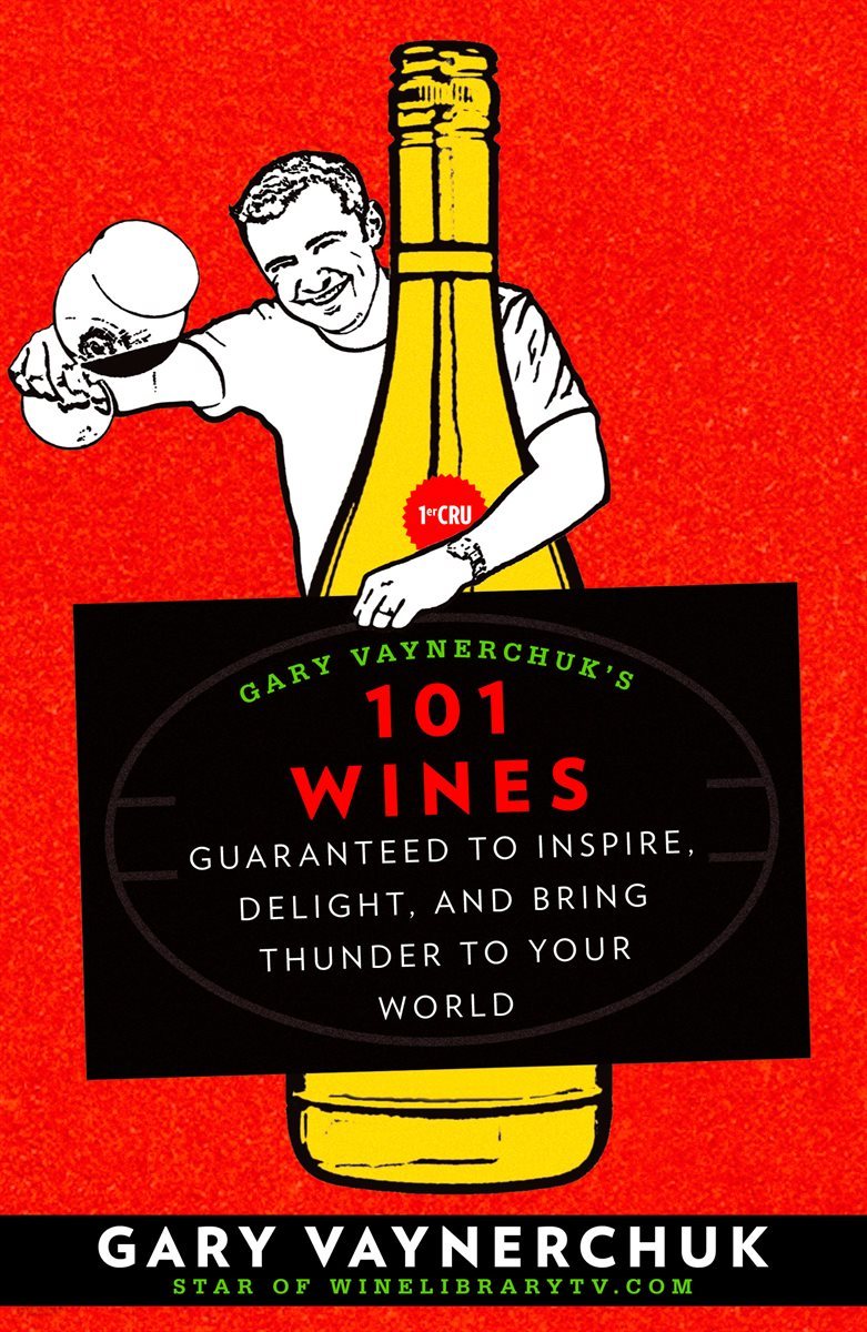 Gary Vaynerchuk&#39;s 101 Wines