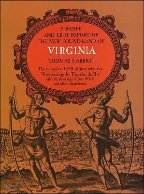 A Brief and True Report of the New Found Land of Virginia