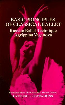 Basic Principles of Classical Ballet: Russian Ballet Technique