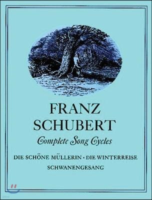 Complete Song Cycles: Die Schone Mullerin, Die Winterreise, Schwanengesang