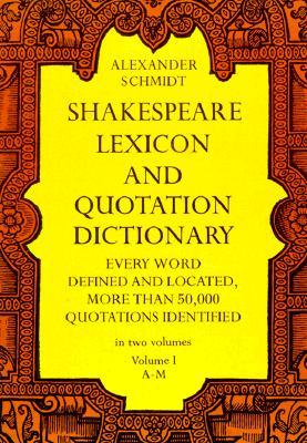 Shakespeare Lexicon and Quotation Dictionary, Vol. 1: Volume 1