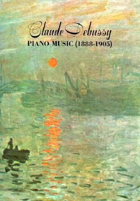 Claude Debussy Piano Music 1888-1905