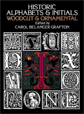 Historic Alphabets and Initials : Woodcut and Ornamental