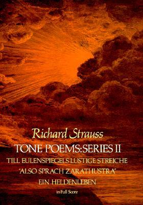 Tone Poems in Full Score, Series II: Till Eulenspiegels Lustige Streiche, Also Sprach Zarathustra and Ein Heldenleben